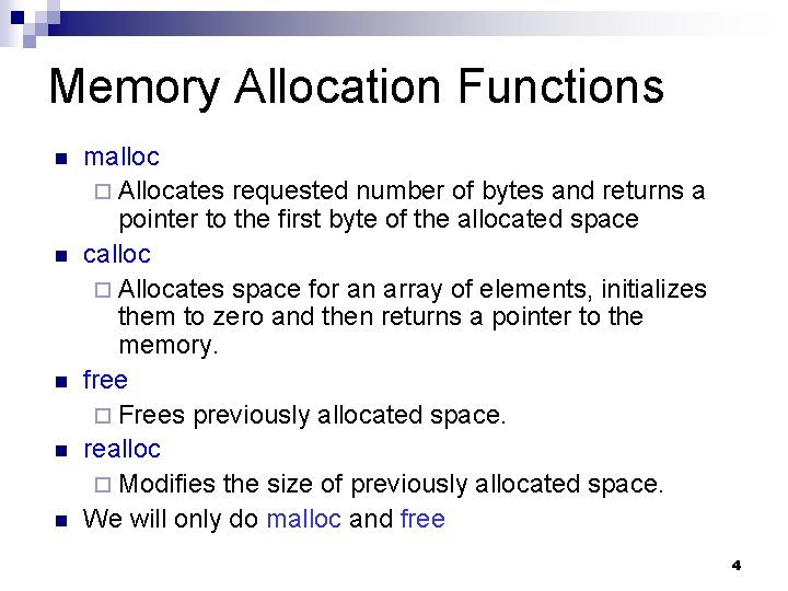 Memory Allocation Functions n n n malloc ¨ Allocates requested number of bytes and