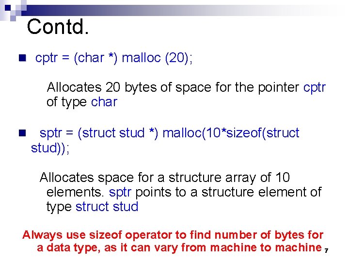 Contd. n cptr = (char *) malloc (20); Allocates 20 bytes of space for