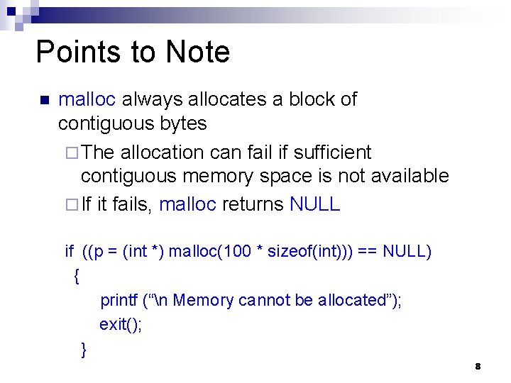 Points to Note n malloc always allocates a block of contiguous bytes ¨ The