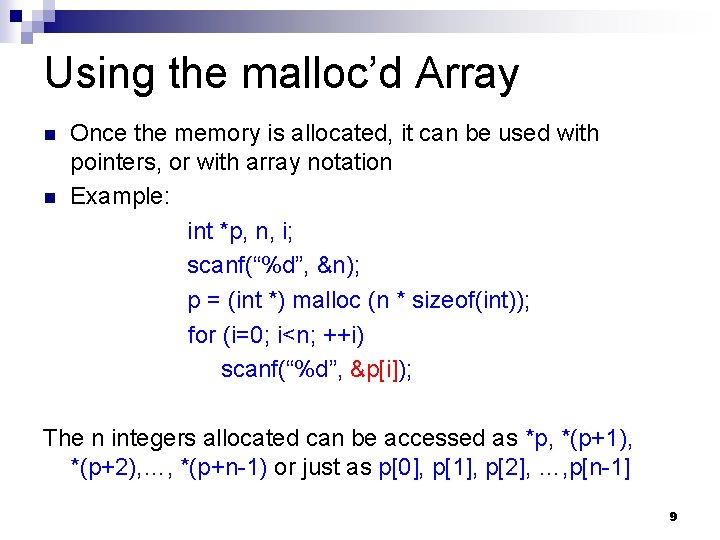 Using the malloc’d Array n n Once the memory is allocated, it can be