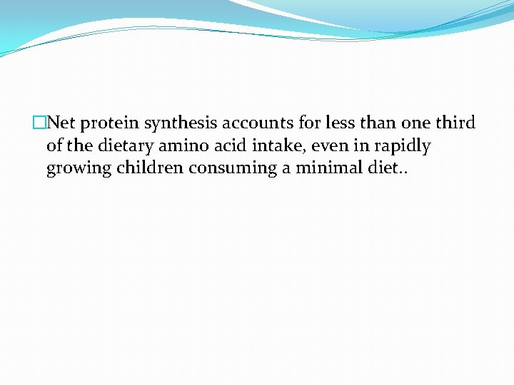 �Net protein synthesis accounts for less than one third of the dietary amino acid