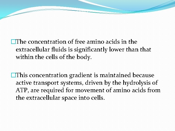 �The concentration of free amino acids in the extracellular fluids is significantly lower than