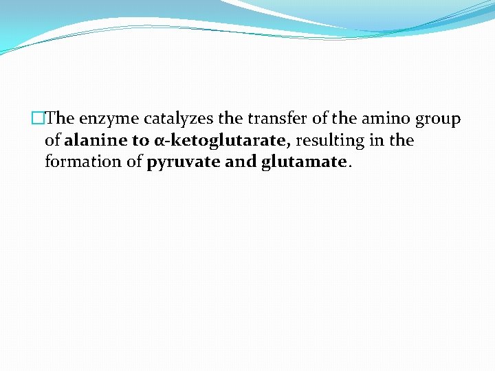 �The enzyme catalyzes the transfer of the amino group of alanine to α-ketoglutarate, resulting