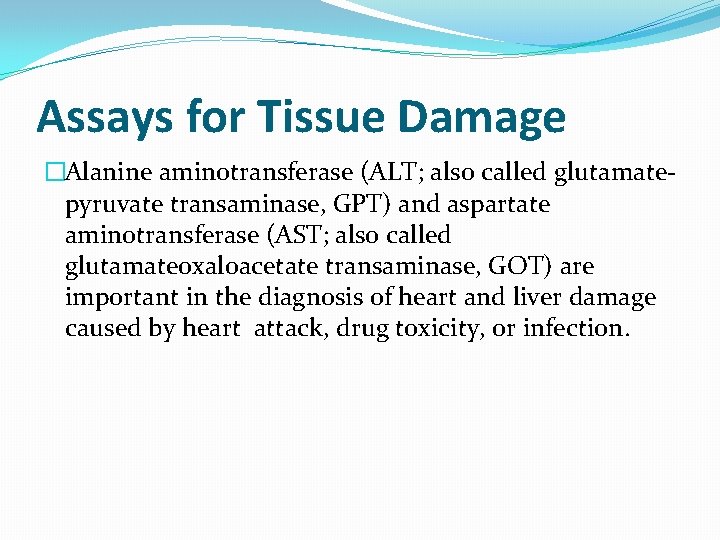 Assays for Tissue Damage �Alanine aminotransferase (ALT; also called glutamatepyruvate transaminase, GPT) and aspartate