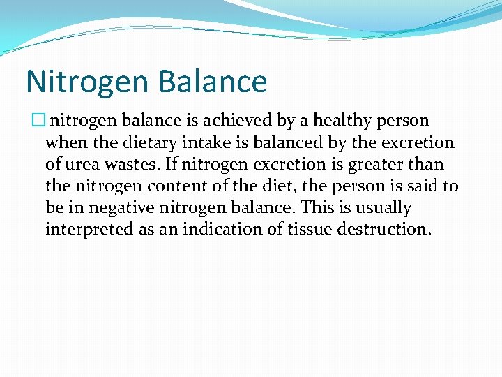 Nitrogen Balance � nitrogen balance is achieved by a healthy person when the dietary