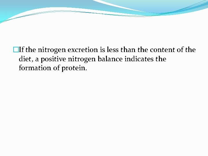 �If the nitrogen excretion is less than the content of the diet, a positive