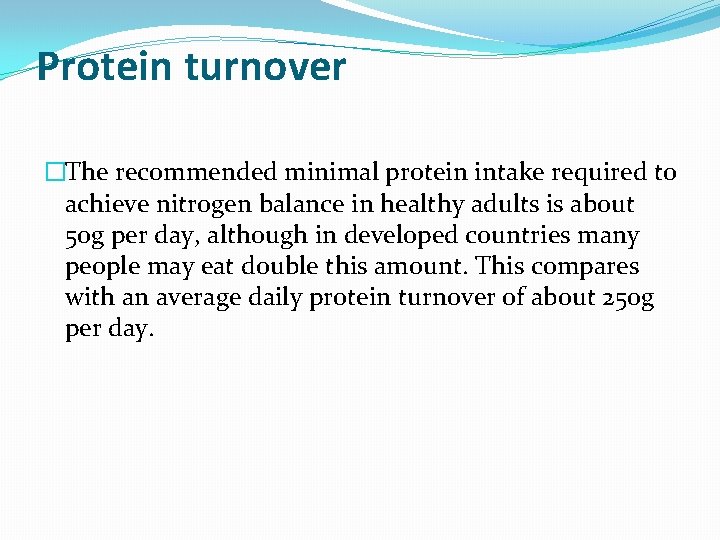 Protein turnover �The recommended minimal protein intake required to achieve nitrogen balance in healthy