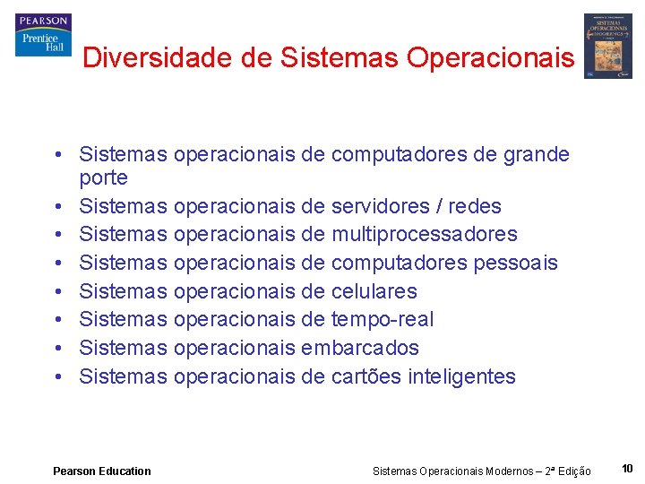 Diversidade de Sistemas Operacionais • Sistemas operacionais de computadores de grande porte • Sistemas