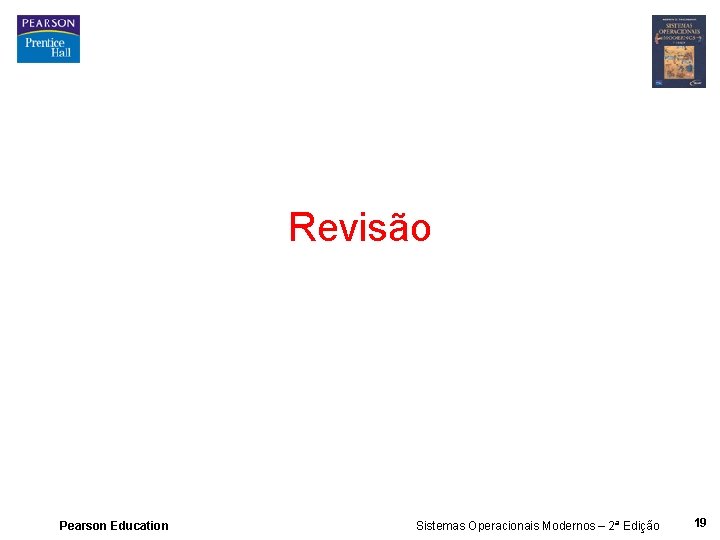 Revisão Pearson Education Sistemas Operacionais Modernos – 2ª Edição 19 