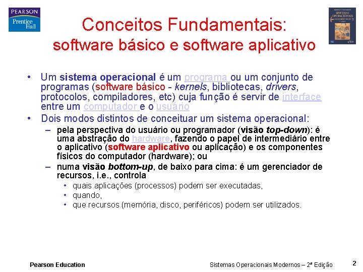 Conceitos Fundamentais: software básico e software aplicativo • Um sistema operacional é um programa