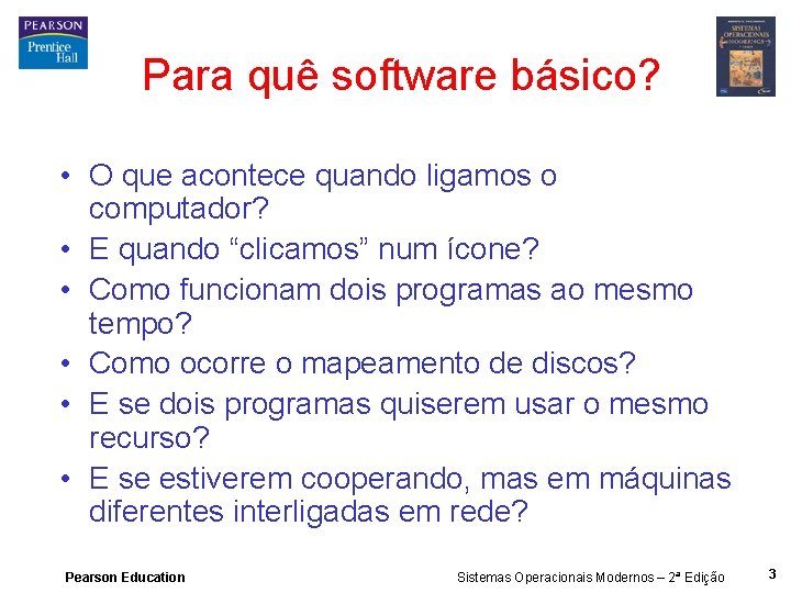 Para quê software básico? • O que acontece quando ligamos o computador? • E