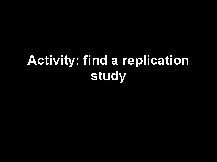 Activity: find a replication study 