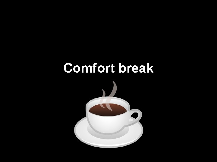 Comfort break 