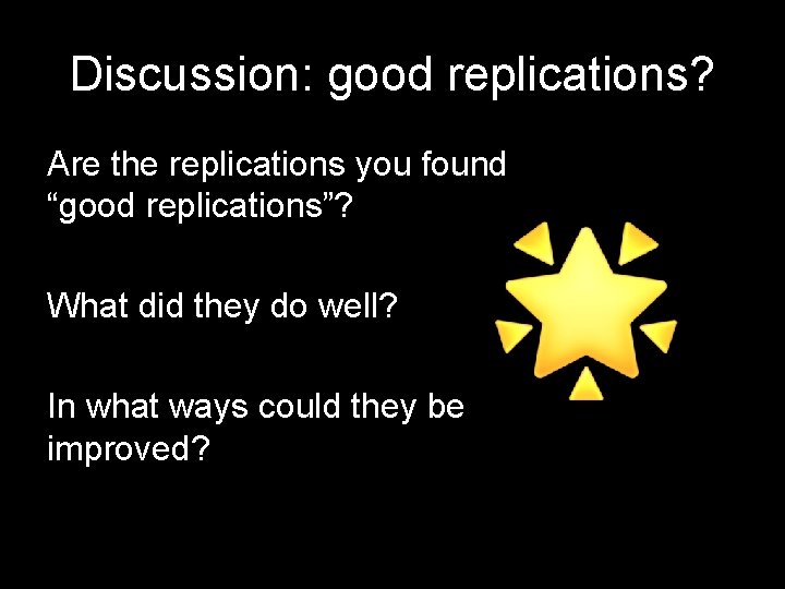 Discussion: good replications? Are the replications you found “good replications”? What did they do