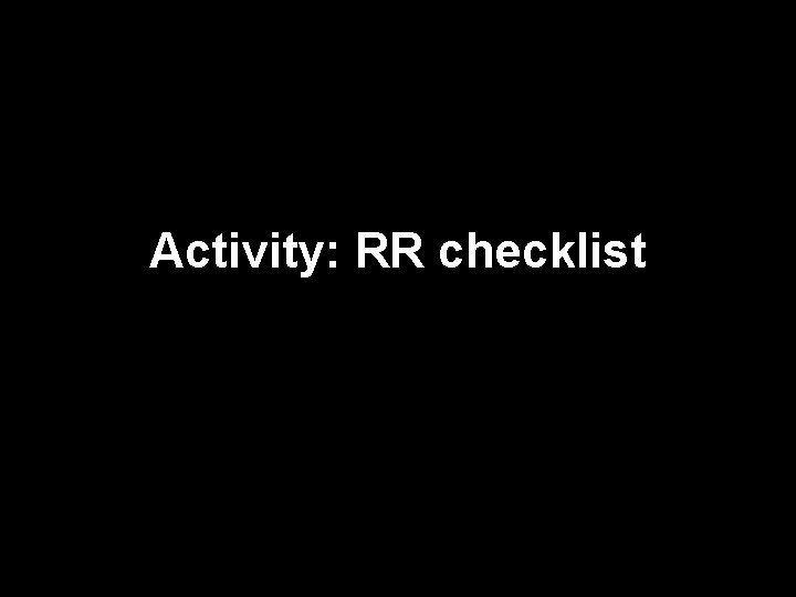 Activity: RR checklist 