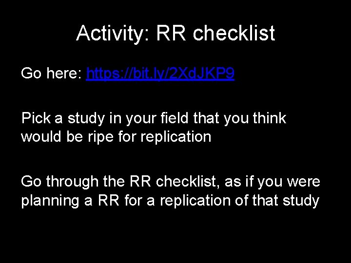 Activity: RR checklist Go here: https: //bit. ly/2 Xd. JKP 9 Pick a study