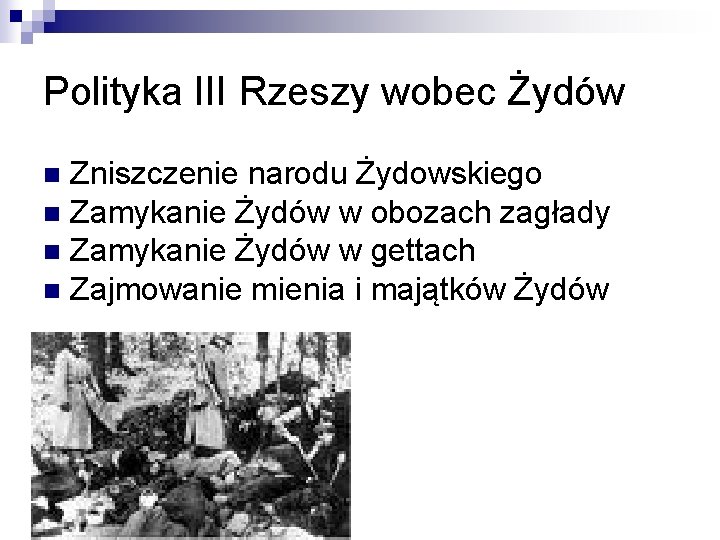 Polityka III Rzeszy wobec Żydów Zniszczenie narodu Żydowskiego n Zamykanie Żydów w obozach zagłady