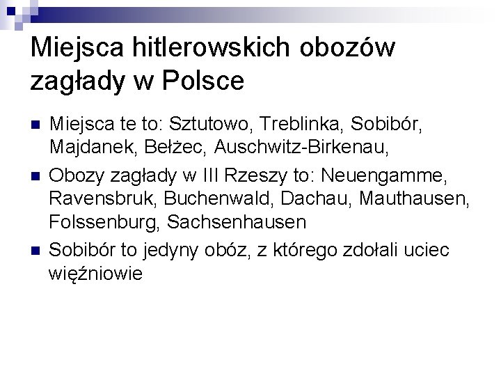 Miejsca hitlerowskich obozów zagłady w Polsce n n n Miejsca te to: Sztutowo, Treblinka,