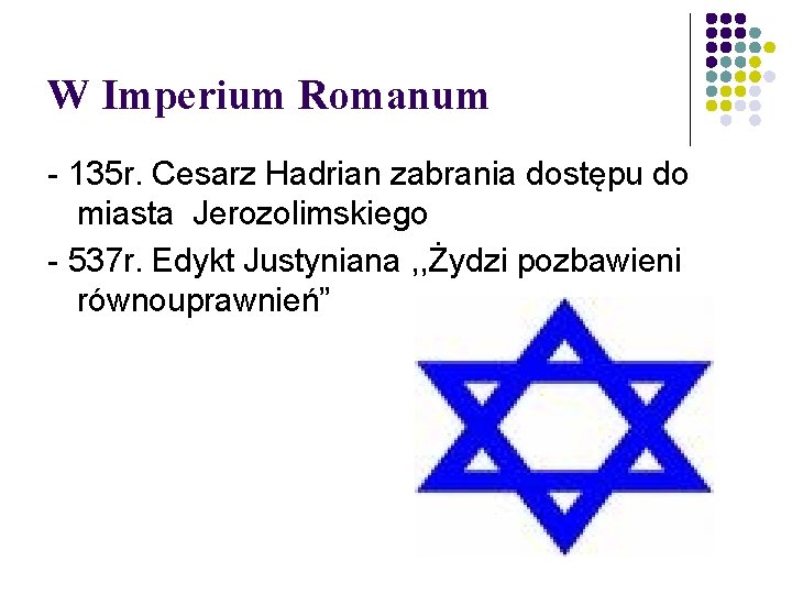 W Imperium Romanum - 135 r. Cesarz Hadrian zabrania dostępu do miasta Jerozolimskiego -