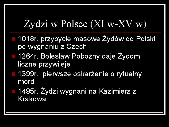 Żydzi w Polsce (XI w-XV w) 1018 r. przybycie masowe Żydów do Polski po