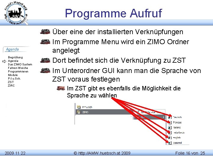 Programme Aufruf Begrüßung Agenda Das ZIMO System Fahren Weiche Programmieren Module P. f. u.