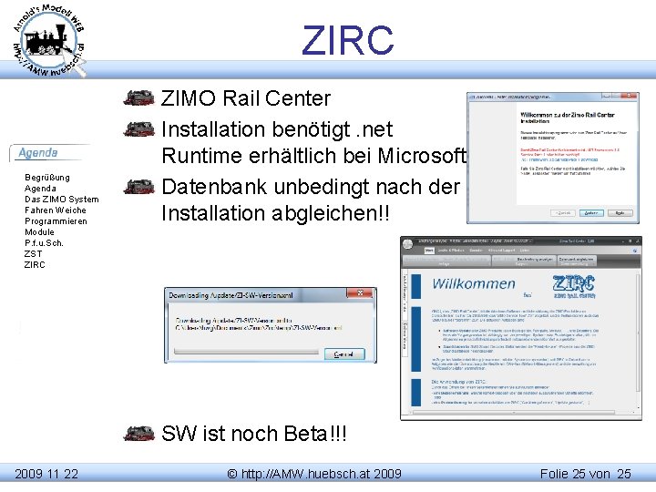 ZIRC Begrüßung Agenda Das ZIMO System Fahren Weiche Programmieren Module P. f. u. Sch.