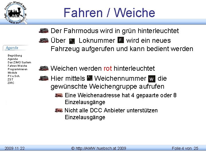 Fahren / Weiche Der Fahrmodus wird in grün hinterleuchtet Über Loknummer wird ein neues