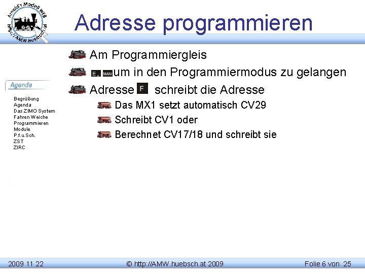 Adresse programmieren Begrüßung Agenda Das ZIMO System Fahren Weiche Programmieren Module P. f. u.