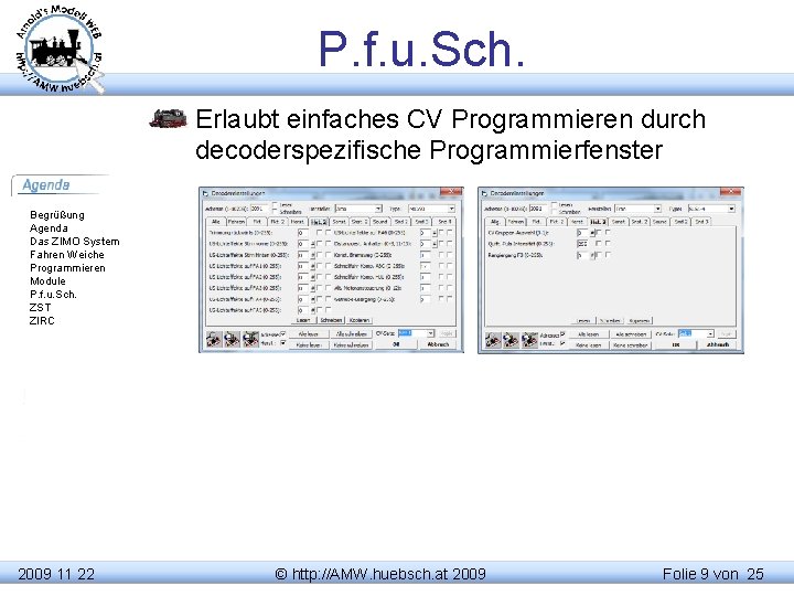 P. f. u. Sch. Erlaubt einfaches CV Programmieren durch decoderspezifische Programmierfenster Begrüßung Agenda Das