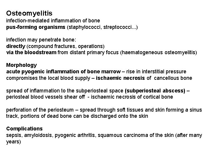 Osteomyelitis infection-mediated inflammation of bone pus-forming organisms (staphylococci, streptococci. . . ) infection may