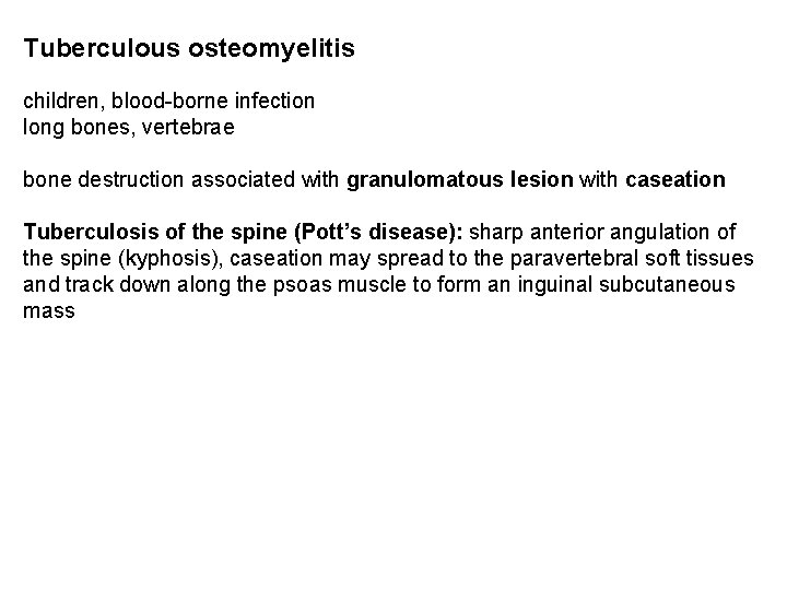 Tuberculous osteomyelitis children, blood-borne infection long bones, vertebrae bone destruction associated with granulomatous lesion