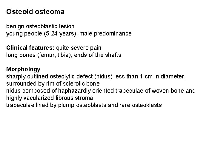 Osteoid osteoma benign osteoblastic lesion young people (5 -24 years), male predominance Clinical features: