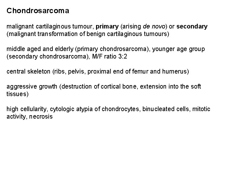 Chondrosarcoma malignant cartilaginous tumour, primary (arising de novo) or secondary (malignant transformation of benign