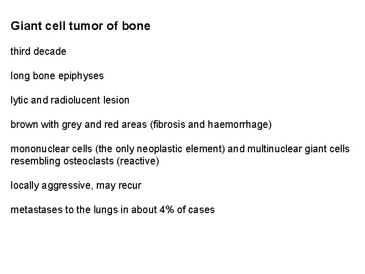 Giant cell tumor of bone third decade long bone epiphyses lytic and radiolucent lesion