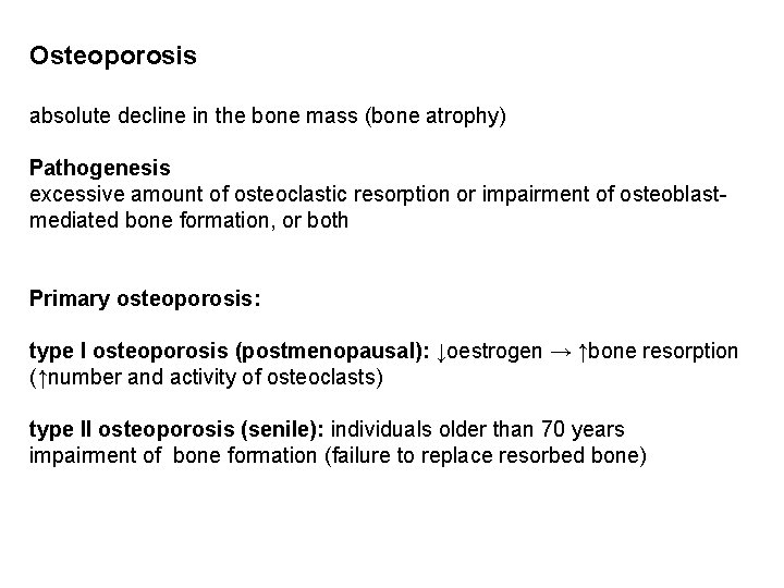 Osteoporosis absolute decline in the bone mass (bone atrophy) Pathogenesis excessive amount of osteoclastic