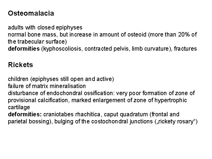 Osteomalacia adults with closed epiphyses normal bone mass, but increase in amount of osteoid