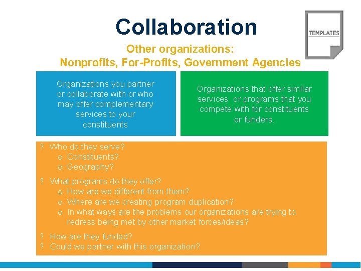 Collaboration Other organizations: Nonprofits, For-Profits, Government Agencies Organizations you partner or collaborate with or