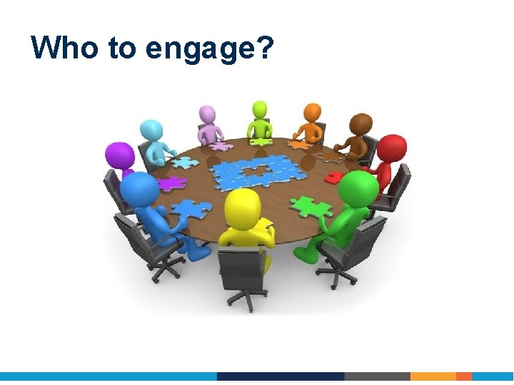 Who to engage? 