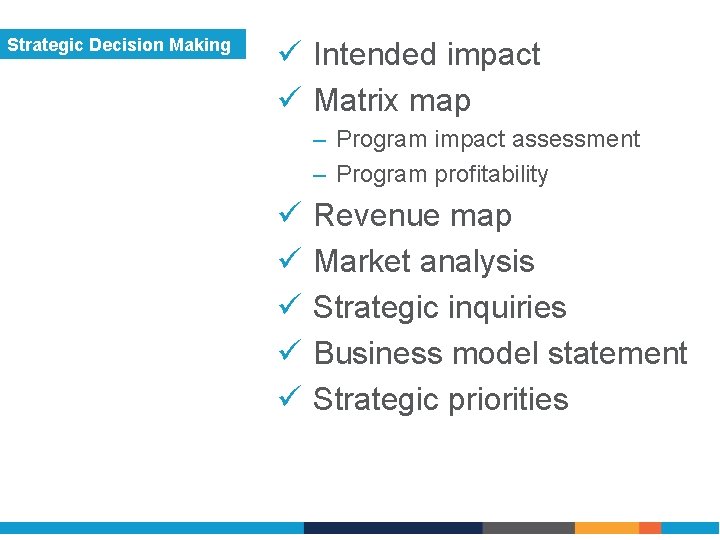 Strategic Decision Making ü Intended impact ü Matrix map – Program impact assessment –