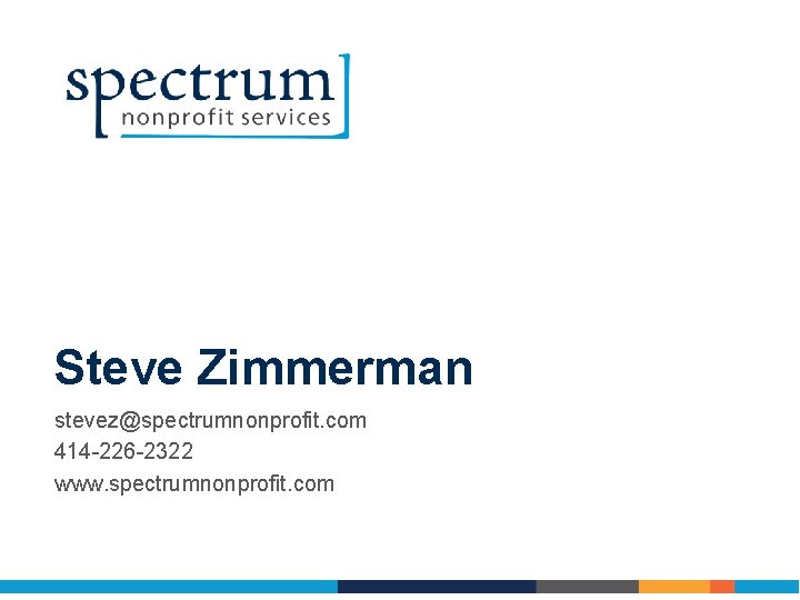 Steve Zimmerman stevez@spectrumnonprofit. com 414 -226 -2322 www. spectrumnonprofit. com 