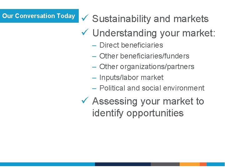 Our Conversation Today ü Sustainability and markets ü Understanding your market: – – –