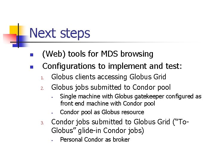 Next steps n n (Web) tools for MDS browsing Configurations to implement and test: