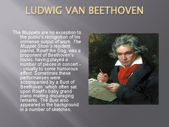 LUDWIG VAN BEETHOVEN The Muppets are no exception to the public's recognition of his