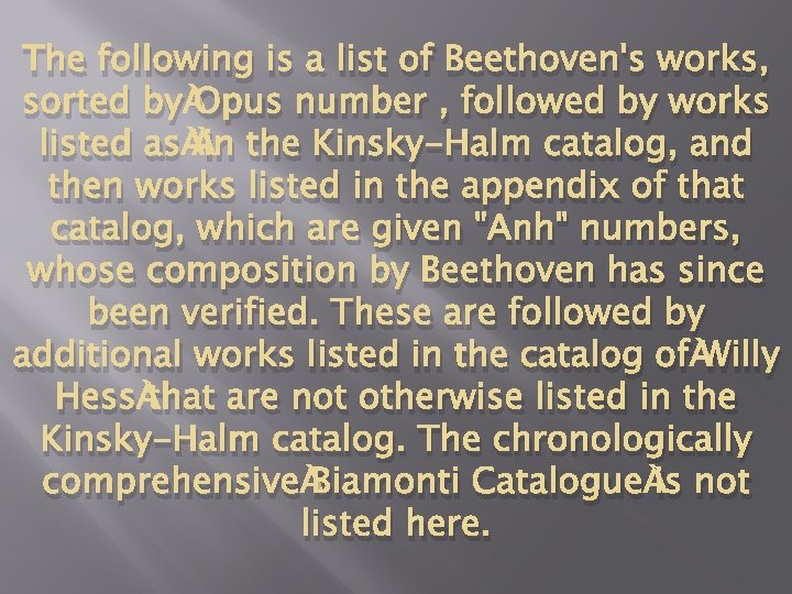 The following is a list of Beethoven's works, sorted by Opus number , followed