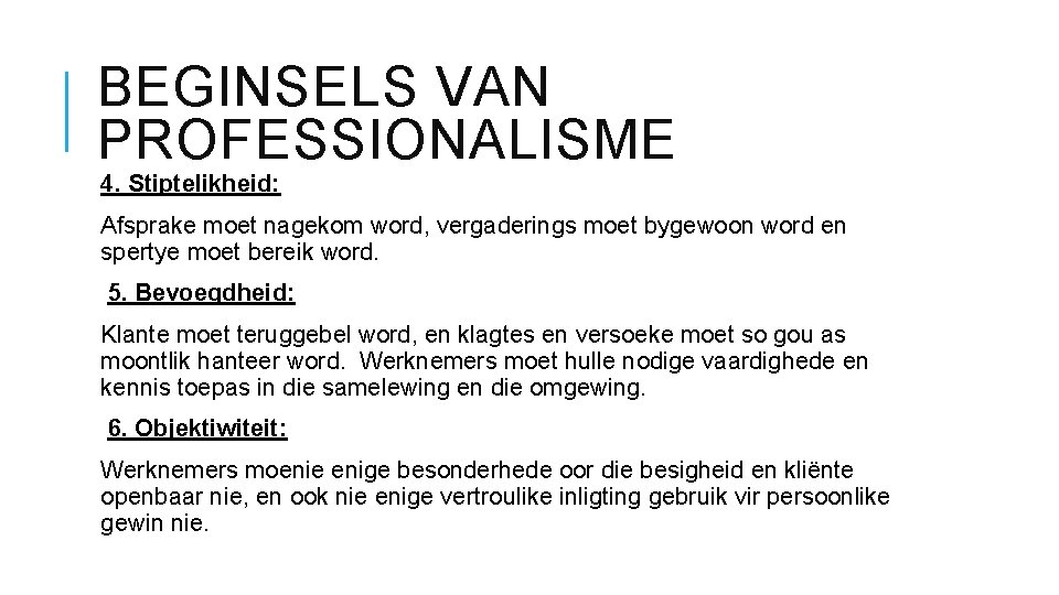 BEGINSELS VAN PROFESSIONALISME 4. Stiptelikheid: Afsprake moet nagekom word, vergaderings moet bygewoon word en