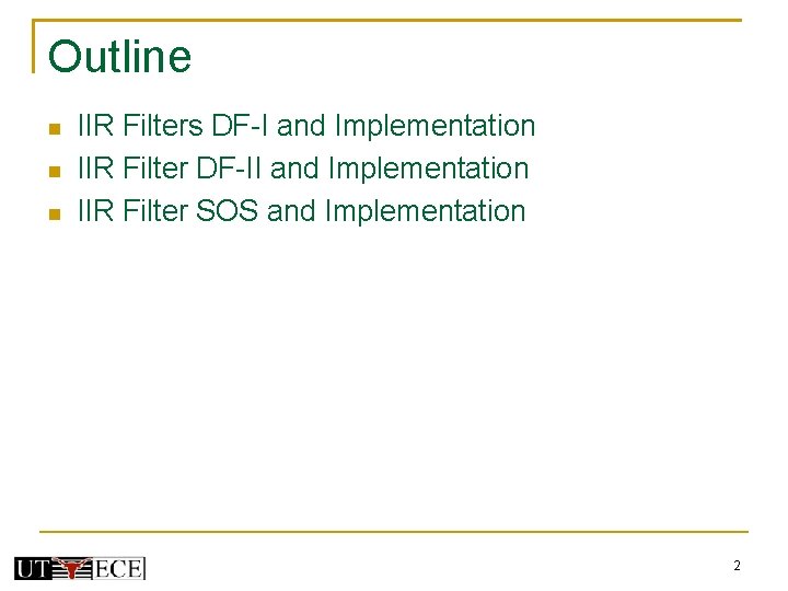 Outline IIR Filters DF-I and Implementation IIR Filter DF-II and Implementation IIR Filter SOS