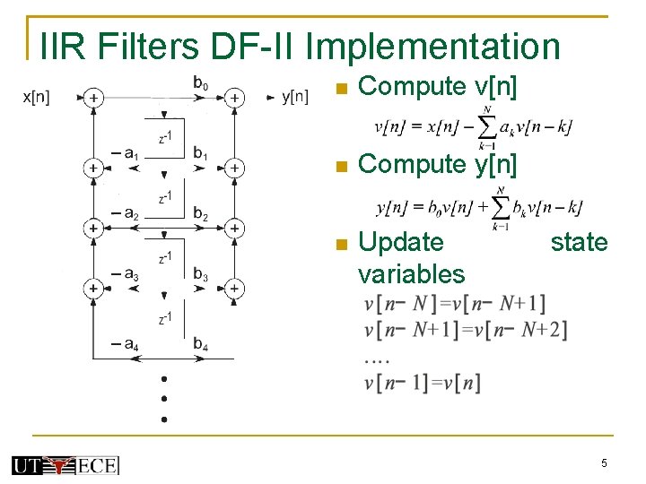 IIR Filters DF-II Implementation Compute v[n] Compute y[n] Update variables state 5 