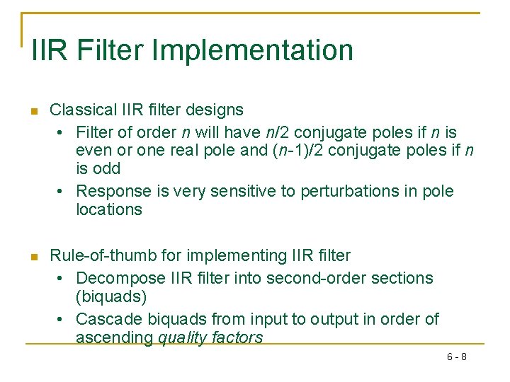 IIR Filter Implementation Classical IIR filter designs • Filter of order n will have