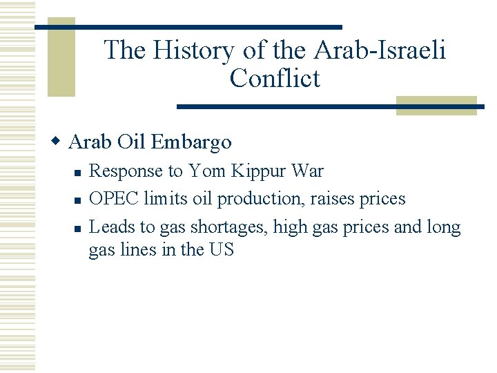 The History of the Arab-Israeli Conflict w Arab Oil Embargo n n n Response