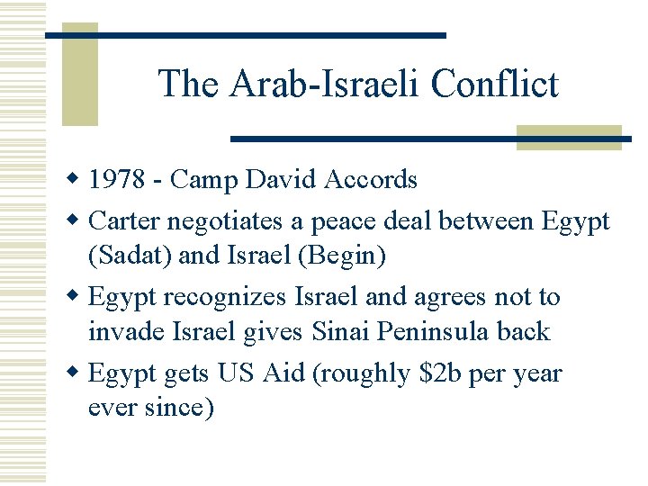 The Arab-Israeli Conflict w 1978 - Camp David Accords w Carter negotiates a peace